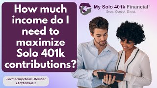 Income Needed to Max Out 2024 Solo 401k Contributions for PartnershipMultiMember LLC1065K1 [upl. by Satterfield]