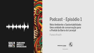 EPISÓIDIO 1  PODCAST  MEIO AMBIENTE E SUSTENTABILIDADE  FRANCO KNUTH [upl. by Thorlay421]