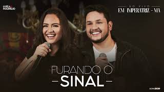 Luiza e Maurílio  Furando o sinal  Ao Vivo em Imperatriz [upl. by Sidoeht618]