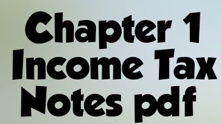 Chapter 1 Income tax  Notes pdf link is available in description box of this video [upl. by Anitteb722]