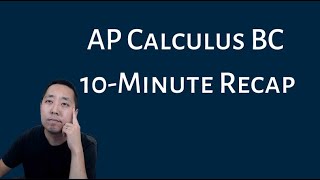 AP Calculus BC  10 Minute Recap [upl. by Dugaid]