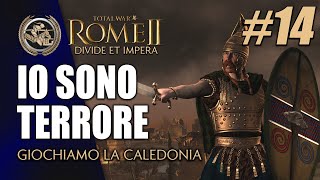 IO SONO TERRORE CALEDONI 14 ► Total War Rome II  Start Impossibili Leggendari [upl. by Ennaxor]