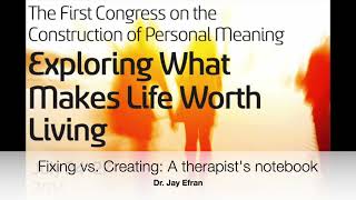 Fixing vs Creating A Therapist’s Notebook  Dr Jay Efran  8th Meaning Conference [upl. by Welby438]