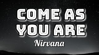 Nirvana  Come As You Are Lyrics Video [upl. by Carolee315]