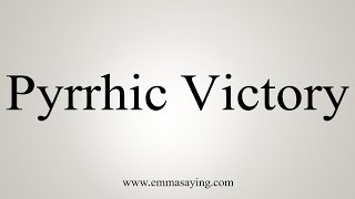 How To Say Pyrrhic Victory [upl. by Aihseyt72]