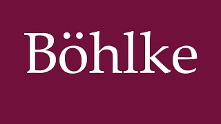 How to Pronounce Böhlke Correctly in German [upl. by Chryste]