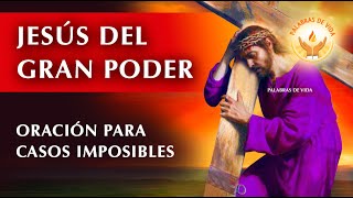 ORACION JESUS DEL GRAN PODER efectiva para casos DIFICILES e IMPOSIBLES [upl. by Adniroc743]