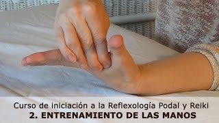 2 Entrenamiento de las manos Curso de Reflexología Podal y Reiki [upl. by Ical]