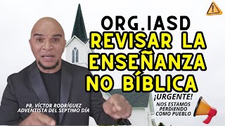 ORGANIZACIÓN DE IASD REVISAR LA ENSEÑANZA NO BÍBLICA [upl. by Nylecyoj465]