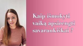 Kaip išmokyti vaiką apsirengti savarankiškai [upl. by Katlin416]