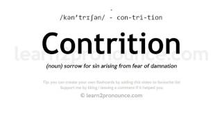 Pronunciation of Contrition  Definition of Contrition [upl. by Anomer]