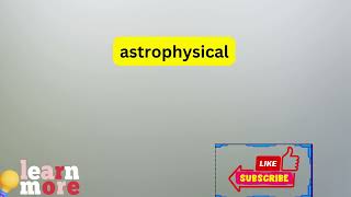 How to Pronounce astrophysical [upl. by Margaretha]