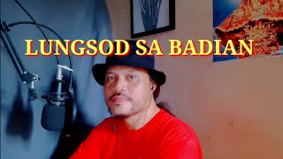 LUNGSOD SA BADIAN Parody song by noel smets [upl. by Cordelia871]