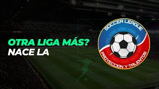 ⚽️ ¿SABÉS QUÉ ES LA SOCCER LEAGUE PROYECCIÓN Y TALENTOS 🇲🇽 [upl. by Banna]