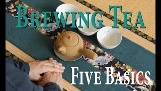 Brewing Tea 6 The Five Basics of Tea Brewing [upl. by Witherspoon687]