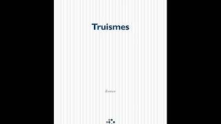 Truismes [upl. by Nesbitt591]