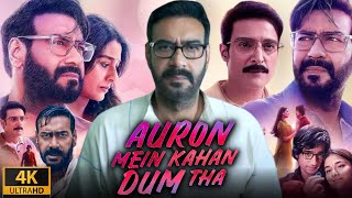 Auron Mein Kahan Dum Tha full movie  Ajay Devgan  Tabbu  Saiee Manjrekar  Facts and Reviews [upl. by Alverson]