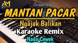 MANTAN PACAR NGAJAK BALIKAN Karaoke remix NADA CEWEK  AZURA MUSIK [upl. by Lleneg]