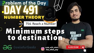 D491 Minimum steps to destination  Leetcode 754  gfg potd  GeeksForGeeks  12 May [upl. by Berliner]