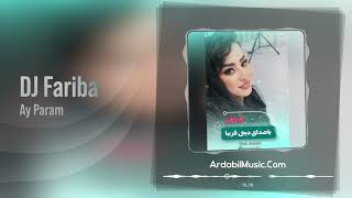 DJ Fariba – Ay Param  دی جی فریبا – آی پارام [upl. by Ardekan566]