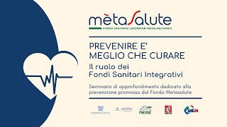 Approfondimento quotPrevenire è meglio che curare Il ruolo dei Fondi Sanitari Integrativiquot [upl. by Ardnusal919]