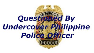 Visit By Undercover Officer FromThe Philippine National Police [upl. by Rica]