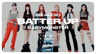 BABYMONSTER  BATTER UP 8D AUDIO 🎧USE HEADPHONES🎧 [upl. by Eipper348]