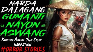 NARDA DALAGANG GUMANTI SA NAYON NG ASWANG  Kwentong Aswang  True Story [upl. by Adohr]