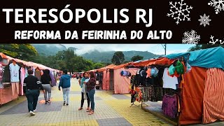 TERESÓPOLIS RJ REFORMA DA FEIRINHA DO ALTO VLOG 2023 [upl. by Mulderig954]