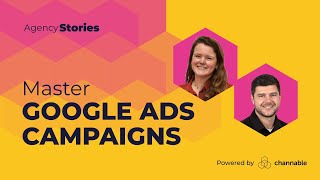 Master Google Ads campaigns  Agency Stories  Channable [upl. by Katheryn350]