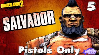 Borderlands 2  Pistols Only Salvador Part 5 [upl. by Ahmad]