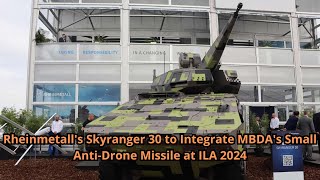 Rheinmetalls Skyranger 30 to Integrate MBDAs Small Anti Drone Missile at ILA 2024 [upl. by Les]