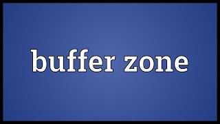 Buffer zone Meaning [upl. by Anonyw]