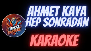 Ahmet Kaya  Hep Sonradan Karaoke [upl. by Irret]