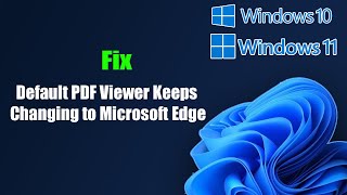 Fix Default PDF Viewer Keeps Changing to Microsoft Edge [upl. by Delainey337]