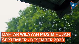 Wilayah Ini Masuk Musim Hujan SeptemberDesember 2023 Dimana Saja [upl. by Burroughs]