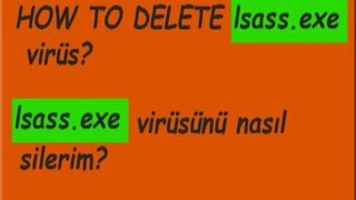 lsassexe virüs nasıl silinir How to delete lsassexe virus isaasexe trojan [upl. by Igig634]