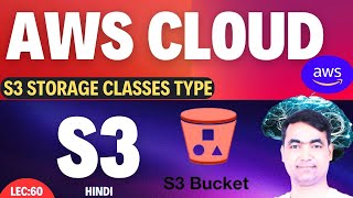 AWS Lecture59  AWS S3 Storage Classes Type Standard  Infrequent  Glacier In Hindi🔥 [upl. by Melvin]