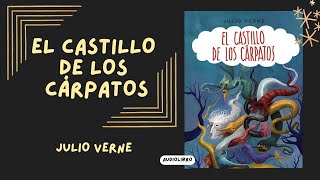 EL CASTILLO DE LOS CÁRPATOS DE JULIO VERNE  PRIMERA PARTE  audiolibro [upl. by Swainson]