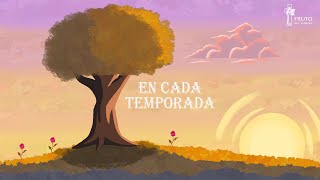 Fruto del Madero  En Cada Temporada  Animación con letra [upl. by Ennobe]