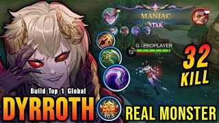 32 Kills  MANIAC MVP 165 Points Dyrroth The Real Monster  Build Top 1 Global Dyrroth  MLBB [upl. by Aimak]