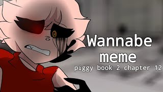 Wannabe meme piggy book 2 chapter 12 [upl. by Idhem823]