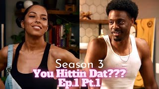 NEW “You Hittin Dat” Season 3 Ep1 Pt1 [upl. by Arob]