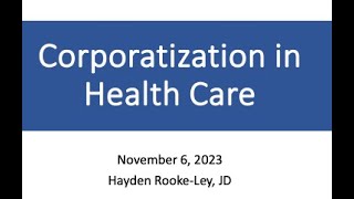 Corporatization in Health Care Hayden RookeLey [upl. by Nosduj]