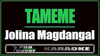 Tameme  Jolina Magdangal KARAOKE [upl. by Anerb]