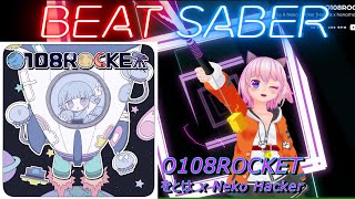 【BeatSaberビートセイバー】O108ROCKET  をとは  Neko Hacker ※Expert ＆ Hard【リプレイ003】 [upl. by Redla689]