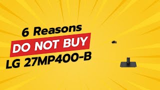 DONT BUY LG 27MP400B BEFORE WATCHING THIS VIDEO 😱💻 6 Reasons [upl. by Guinn227]