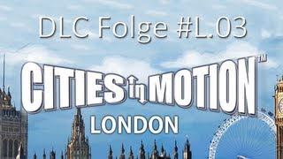 Cities in Motion  L03  DLC London schwer  Lets Play  Deutsch  HD [upl. by Asserat]