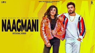 NAAGMANI Official Video KHAN BHAINI amp Gurlez Akhtar  Latest Punjabi Songs 2024 [upl. by Yllehs]