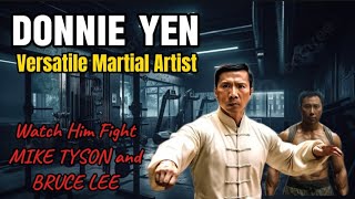 Donnie Yen The Versatile Martial Artist [upl. by Nichani]